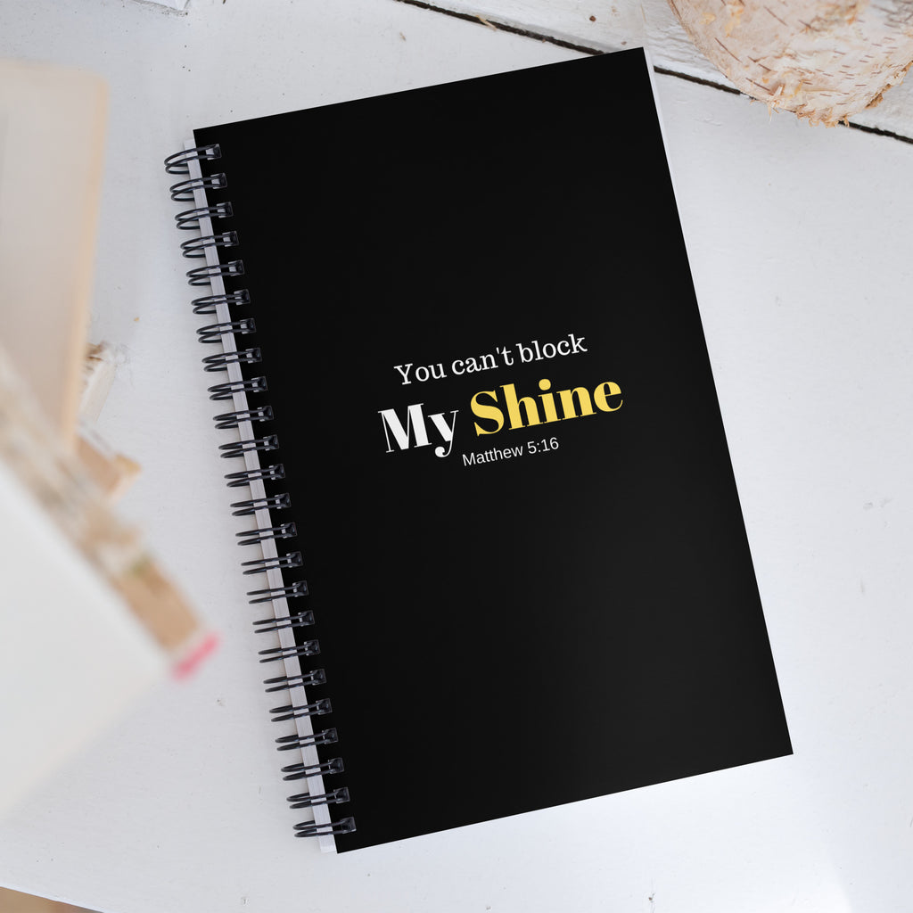 You Can't Block My Shine Spiral Notebook - Black