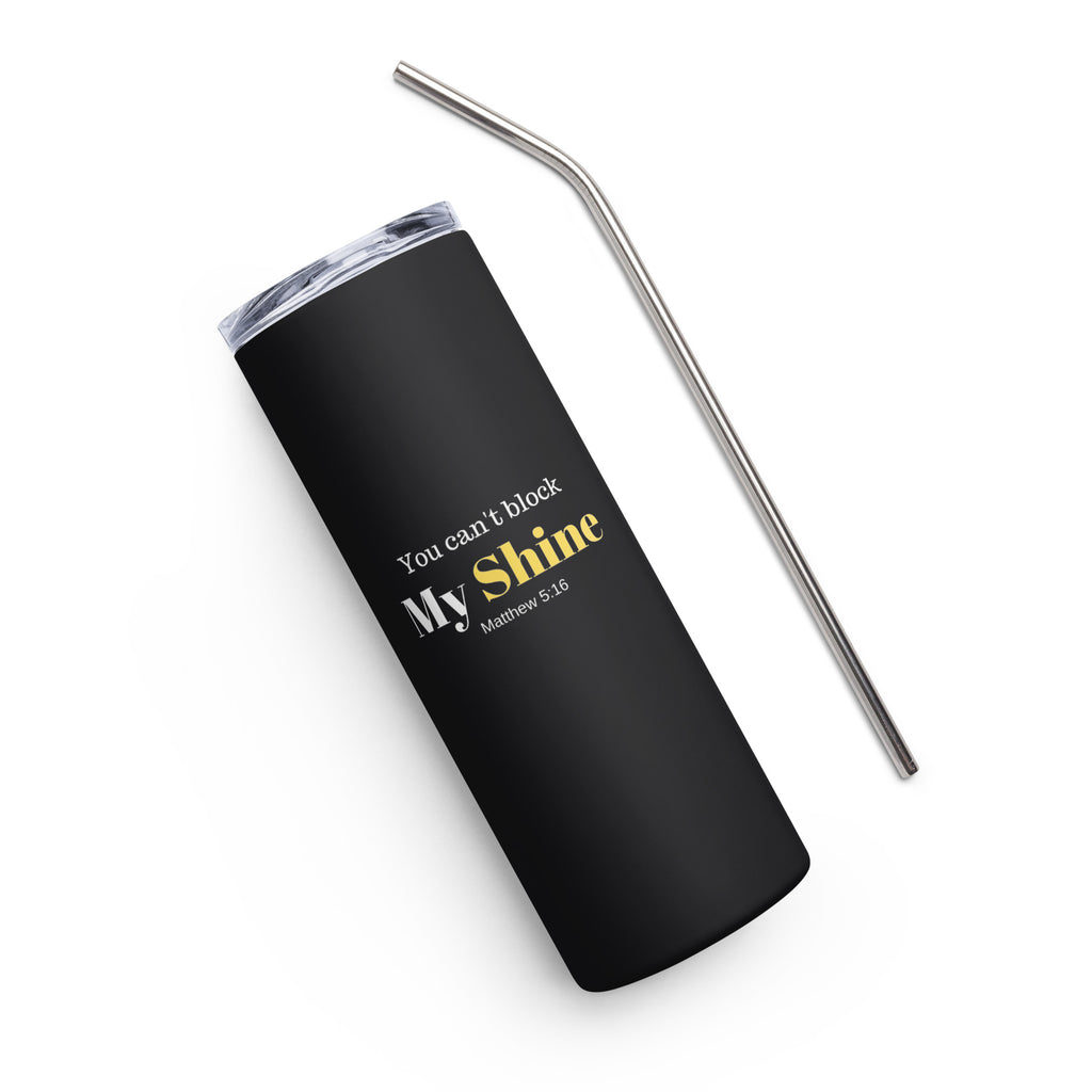 You Can't Block My Shine Stainless Steel Tumbler - Black