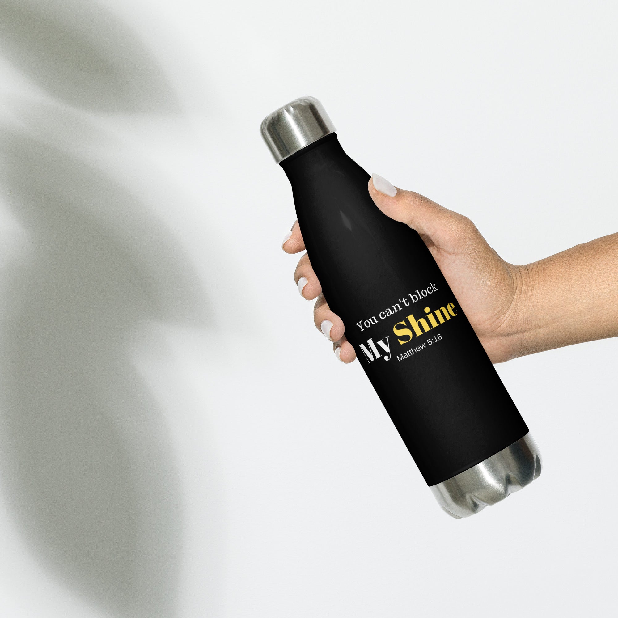 You Can't Block My Shine - Stainless Steel Water Bottle