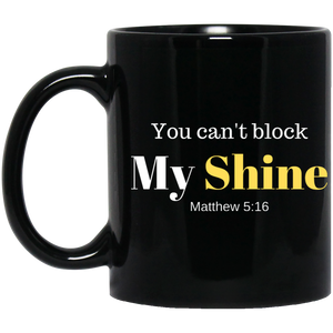You Can't Block My Shine 11 oz. Black Mug