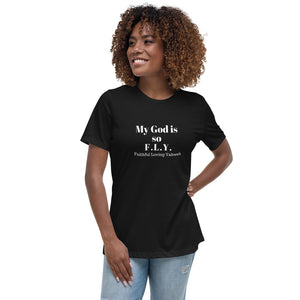 My God is So F.L.Y. Women's Relaxed T-Shirt